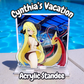 Cynthia’s Vacation Acrylic Standee