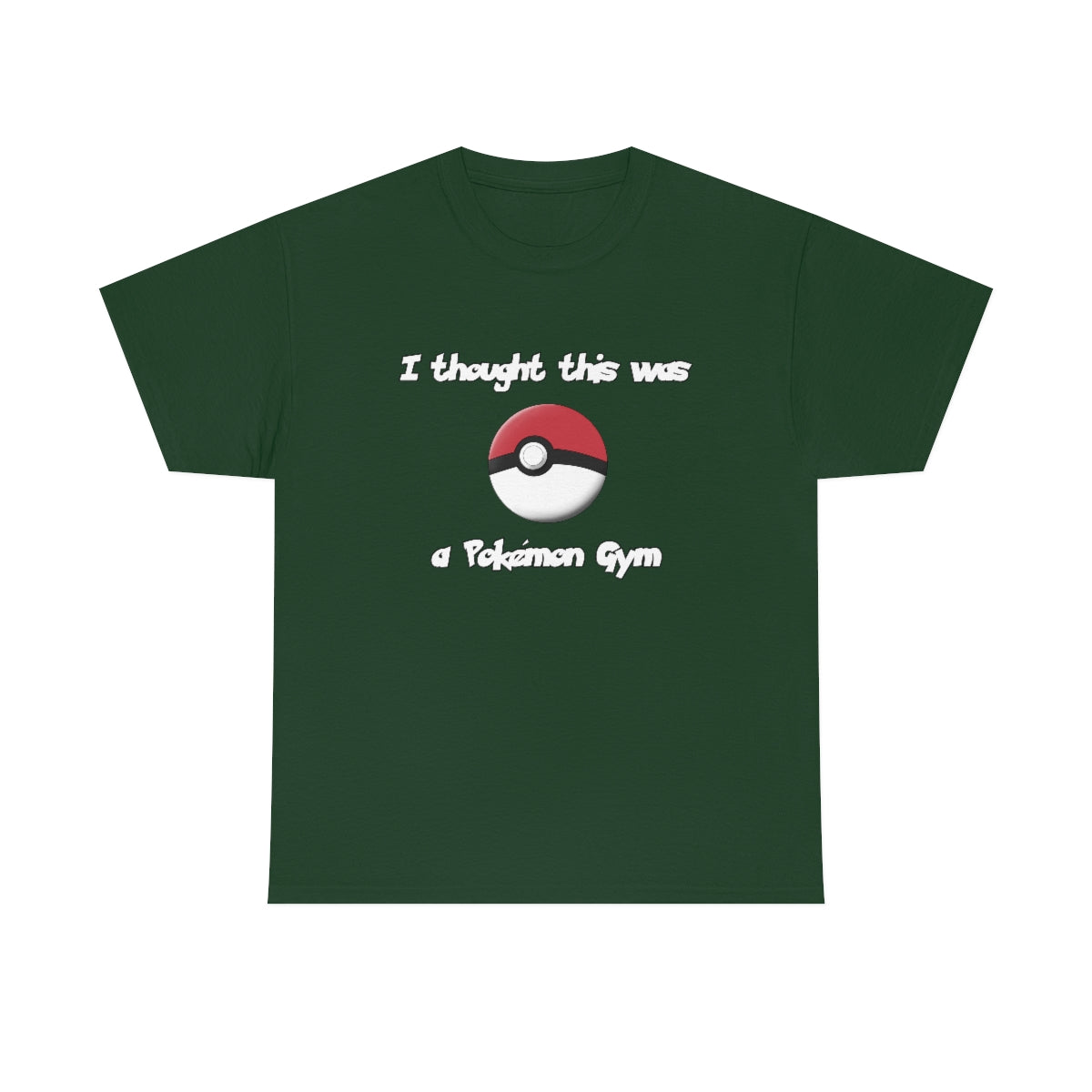 I Thought This Was A Pokémon Gym - Cotton Tee